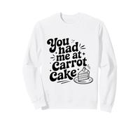 Me tenías en el Pastel de Zanahoria Amante de los postres Divertidos Sudadera