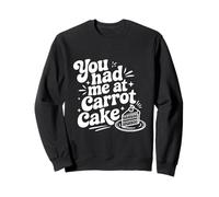 Me tenías en el Pastel de Zanahoria Amante de los postres Divertidos Sudadera