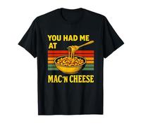 Me tenías en Mac N Cheese Funny Macarrones & Amante del queso Camiseta