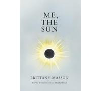 Me, The Sun: Poems & Stories about Motherhood