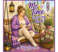 Me Time Coloring Book: 40 Relaxing Coloring Pages Celebrating Self-Care, Hobbies, Quiet Moments and Everyday Joy