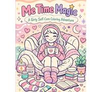Me Time Magic: A Cozy Self-Care Coloring Book (Little Moments, Big Feelings)
