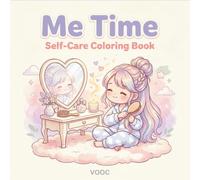 Me Time: Self-Care Coloring Book for Adults and Teens with Cute Chibi Girl Scenes of Cozy Daily Rituals and Soft Life Moments for Relaxation (Bold Voices Collection)