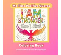Me Time with Positive Quotes: A Minimalist Coloring Book Featuring Uplifting Words to Calm Your Mind and Nourish Your Soul