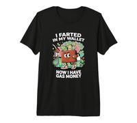 Me tiré un Pedo en mi Billetera Ahora Tengo Dinero para Gasolina Camiseta Premium