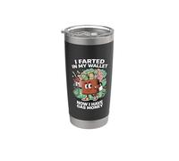 Me tiré un pedo en mi billetera ahora tengo dinero para gasolina Vaso térmico de acero inoxidable de doble pared