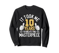 Me Tomó 10 Años Crear Esta Obra Maestra 10 Cumpleaños Sudadera