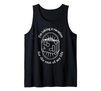 Me tomo Unas Vacaciones por el Resto de mi Vida Viaje Divertido Camiseta sin Mangas