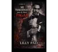 Me Traicionaste Pero Te Haré Pagar #2: Dark Romance de venganza, deseo y poder (Hermanas Cavour)