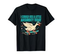 Me vendría Bien un Poco de absurdo Hoy, Divertida Cita de Pato Camiseta