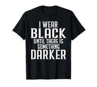 Me Visto de Negro hasta Que Haya Algo más Oscuro. Camiseta