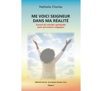Me voici Seigneur dans ma réalité: Carnet de retraite spirituelle pour personnes engagées