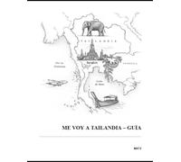 Me voy a Tailandia - Guía: Guía práctica para planificar tu viaje perfecto a Bangkok