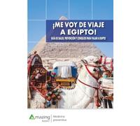Me voy de viaje a Egipto: Guía de salud, prevención y consejos para viajar a Egipto.