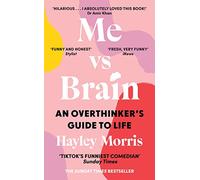Me vs Brain: An Overthinker’s Guide to Life - the instant Sunday Times bestseller!