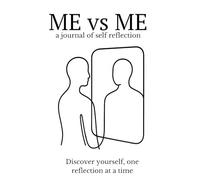 ME vs ME: a journal of self reflection