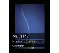 Me vs Me: The Battle I Had to Win to Become Her