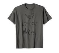 Me Weird Always Declaración Hombres Mujeres Camiseta