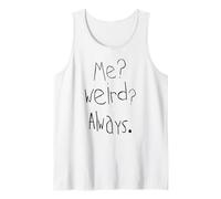 Me Weird Always Declaración Hombres Mujeres Camiseta sin Mangas