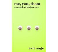 Me, You, Them: A Bold Memoir of Love, Desire, and Redefining Marriage in the Modern Age