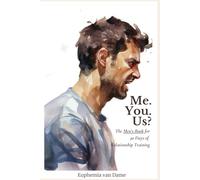 Me. You. Us?: The men’s book for 30 days of relationship training. And yes: your partner has her own book.