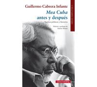 Mea Cuba antes y después. Escritos políticos y literarios | Guillermo Cabrera Infante