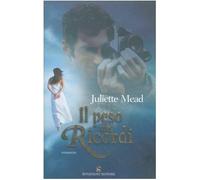 Mead Juliette - Peso Dei Ricordi (Il)