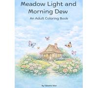Meadow Light and Morning Dew: An Adult Coloring Book