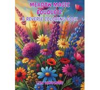 MEADOW MAGIC BOUQUETS: A REVERSE COLORING BOOK (WATERCOLOR WHISPERS)