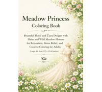 Meadow Princess Coloring Book: Beautiful Floral and Tiara Designs with Daisy and Wild Meadow Flowers for Relaxation, Stress Relief, and Creative ... Adults (Floreveil Princess Coloring Series)