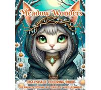 Meadow Wonders: A Beginner-Friendly Grayscale Coloring Book with 60 Enchanting Woodland Friends, Fairy Folk and Nature-Inspired Scenes