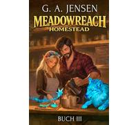 Meadowreach Homestead 3: Ein Gemütliches Crafting & Slice of Life LitRPG (German Edition)