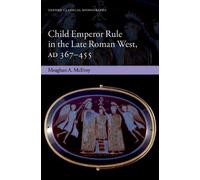 Meaghan A. McEv Child Emperor Rule in the Late Roman West, AD 367-4 (Tapa dura)