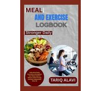 Meal and Exercise Logbook: Daily Mind-Body Exercises to Strengthen Your Body, Improve Balance, Boost Energy, and Stay Independent After 50