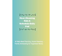 Meal, Cleaning & Kids Schedule Daily Pad: Daily Meal Planning, Home Cleaning & Family Scheduling for Organized Moms