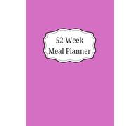 Meal Planner: 52-Week Weekly Layouts to Help Save Money, Reduce Food Waste and Stay Organized for Batch Cooking with Grocery Lists, Recipe Cards, and Track Pantry Inventory