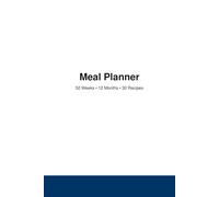 Meal Planner: : 52 Weekly Spreads • 12 Monthly Overviews • 30 Recipe Notes