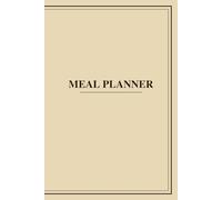 Meal Planner: 52 Weekly Spreads • 12 Monthly Overviews • 30 Recipe Notes