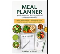 Meal Planner: 52 Weeks of Meal Planning & Grocery Lists for Healthy Eating: Weekly Menu Organizer | Shopping List Tracker | Meal Prep Journal for Better Health & Budget