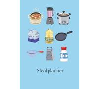 Meal Planner: A Blank Weekly Meal Prep and Planning Organiser for Home Cooking