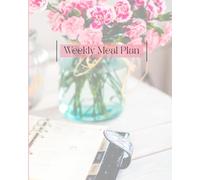 Meal Planner And Shopping List Organization Plan Weekly Meals 8x10: 54 Weeks of Meal Planning