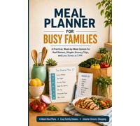 Meal Planner for Busy Families: Includes Meal Plans, Recipes, Templates, and Practical Ideas