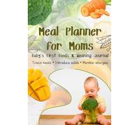 Meal Planner for Moms: Baby’s First Foods & Weaning Journal