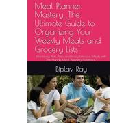 Meal Planner Mastery: The Ultimate Guide to Organizing Your Weekly Meals and Grocery Lists": Effortlessly Plan, Prep, and Enjoy Delicious Meals with This Handy Meal Planning Notebook"