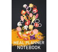MEAL PLANNER NOTEBOOK: A notebook for meal planning, grocery tracking and balanced nutrition management every single week