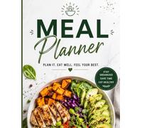 Meal Planner: Plan It. Eat Well. Feel Your Best.