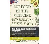Meal Planner: Weekly Meal Planning & Shopping List: Plan Your Meals, Nourish Your Body - Healthy Eating Made Simple