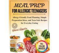 Meal Prep for Allergic Teenagers: Allergy-Friendly Food Planning, Simple Preparation Ideas, and Teen-Safe Recipes for Everyday Eating