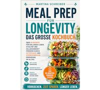 Meal Prep für Longevity: Vorkochen für ein langes Leben. Zeitsparende Autophagie Rezepte für Berufstätige. Zellgesundheit und Vitalität einfach in den Alltag integrieren.
