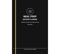 Meal Prep & Macros Planner: 12-Week Meal Planning Journal with Grocery Lists, Daily Food Logs & Macro Tracking (6x9)